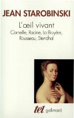 L'oeil vivant : Corneille, Racine, La Bruyère, Rousseau, Stendhal