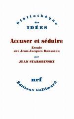 Accuser et séduire : essais sur Jean-Jacques Rousseau