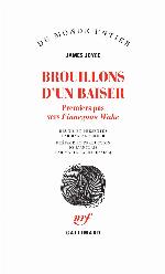 Brouillons d'un baiser : premiers pas vers " Finnegans wake"