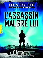 W.A.R.P. (Tome 1)--L'assassin malgré lui