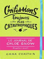 Le journal de Chloe Snow (Tome 2)--Confessions toujours plus catastrophiques
