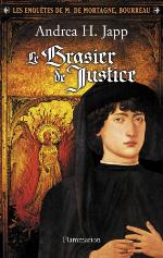 Le Brasier de justice (Les enquêtes de M. de Mortagne, bourreau, #1)