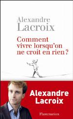 Comment vivre lorsqu'on ne croit en rien ?