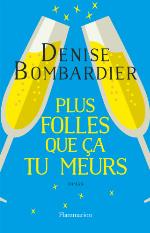 Plus folles que ça tu meurs !