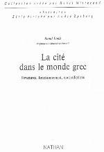La cité dans le monde grec : structures, fonctionnement, contradictions