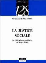 La justice sociale : la libéralisme égalitaire de John Rawls