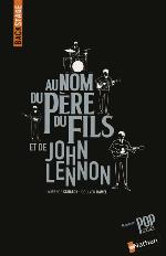 Au nom du père, du fils et de John Lennon : roman pop sixties