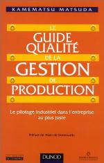 Le Guide qualité de la gestion de production : le pilotage industriel dans l'entreprise au plus juste