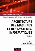 Architecture des machines et des systèmes informatiques : Cours et exercices corrigés