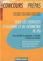 Tous les exercices d'Algèbre et de Géométrie PC-PSI