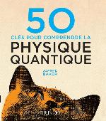 50 Cles Pour Comprendre La Physique Quantique