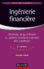 Ingenierie Financiere - 2e Ed. - Fusions, Acquisitions Et Autres Restructurations Des Capitaux