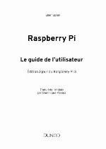 Raspberry Pi - Le Guide de L'Utilisateur - Edition a Jour de Raspberry Pi 3