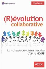 (R)évolution collaborative : La richesse de votre entreprise c'est le NOUS