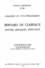 Bernard de Clairvaux : histoire, mentalités, spiritualité : colloque de Lyon-Cîteaux-Dijon.
