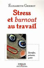 Stress et burnout au travail : Identifier, prévenir, guérir