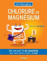 Chlorure de magnésium : un concentré de bienfaits pour votre santré et votre énergie