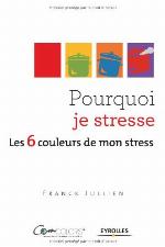 Pourquoi je stresse : les 6 couleurs de mon stress