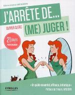 J'ARRÊTE DE (ME) JUGER 
