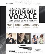 Le grand livre de la technique vocale : voix parlée et voix chantée
