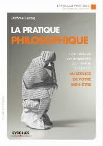 La pratique philosophique : Une méthode contemporaine pour mettre la sagesse au service de votre bien-être