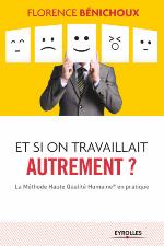 Et si on travaillait autrement? : la méthode Haute Qualité Humaine® en pratique