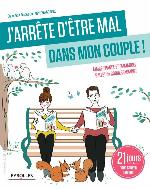 J'arrête d'être mal dans mon couple! : 21 jours pour sauver l'amour