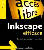 Inkscape efficace : Réussir ses dessins vectoriels