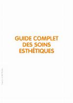Guide complet des soins esthétiques : tous les soins esthétiques du visage et du corps, au domicile, à l'institut, au cabinet du médecin