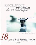 Révolutions industrielles de la musique (Cahiers de médiologie 18)