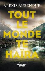 Tout le monde te haïra : roman policier