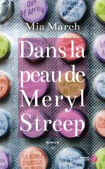 Dans la peau de Meryl Streep : roman