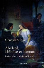 Abélard, Héloïse et Bernard : Passion, raison et religion au Moyen Âge