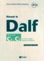 Réussir le DALF C1 et C2