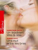 Un Troublant Tete a Tete / Une Nuit Entre Tes Bras