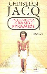J'ai construit la grande pyramide : roman