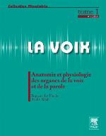 La Voix Tome 1 Anatomie Et Physiologie Des Organes de la Voix Et de la Parole 4�d