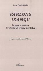 Parlons isangu : langue et culture des Bantu-Masangu du Gabon