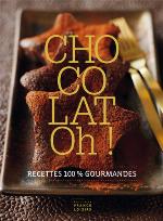 Chocolat oh! : recettes 100% gourmandes