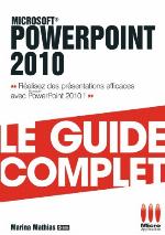 PowerPoint 2010 : le guide complet