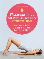 Gainage et musculation profonde : 50 exercices détaillés, 3 programmes d'entraînement, 1 résultat visible et durable
