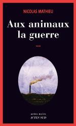 Aux animaux la guerre : roman