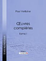 Oeuvres complètes : Tome I.