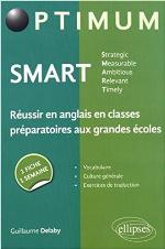 SMART - Strategic, Measurable, Ambitious, Relevant, Timely - Réussir en anglais en classes préparatoires aux grandes écoles : une fiche/une semaine