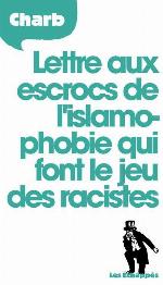 Lettre aux escrocs de l'islamophobie qui font le jeu des racistes