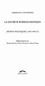 La société bureaucratique : (écrits politiques, 1945-1997, V)