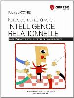 Faites confiance à votre intelligence relationnelle : pour developper votre potentiel de communication