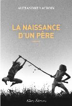 La naissance d'un père : roman
