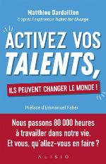 Activez vos talents, ils peuvent changer le monde ! : d'après l'expérience Ticket for change