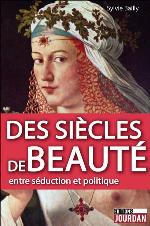 Des siècles de beauté : Entre séduction et politique.